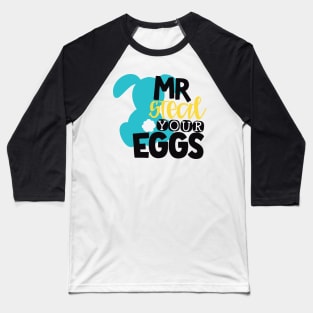 Mr Steal Your Eggs Baseball T-Shirt